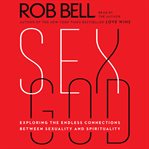 Sex god: exploring the endless connections between sexuality and spirituality cover image