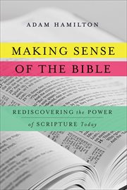 Making sense of the Bible : rediscovering the power of scripture today cover image