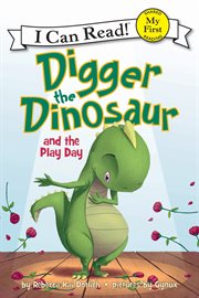 Digger the Dinosaur and the Play Day cover image