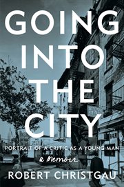 Going into the city : portrait of a critic as a young man cover image