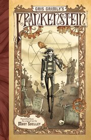 Gris Grimly's Frankenstein, or, The modern Prometheus cover image