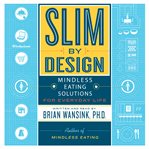 Slim by design : mindless eating solutions for everyday life cover image