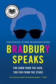 Bradbury speaks : too soon from the cave, too far from the stars cover image