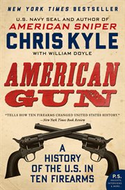 American gun : a history of the U.S. in ten firearms cover image
