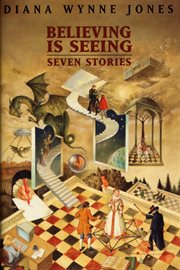 Believing is seeing : seven stories cover image