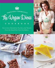 The Vegan Divas cookbook : delicious desserts, plates, and treats from the famed New York City bakery cover image