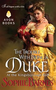 The Trouble With Being a Duke : At the Kingsborough Ball cover image