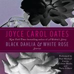 Black dahlia & white rose : stories