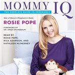 Mommy IQ : [the complete guide to pregnancy] cover image