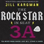 The rock star in seat 3A : a novel cover image