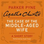 The case of the middle-aged wife cover image
