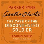 The case of the discontented soldier cover image