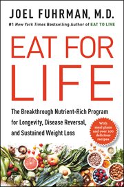 Eat for life : the breakthrough nutrient-rich program for longevity, disease reversal, and sustained weight loss cover image