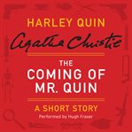 The coming of Mr. Quin: [a short story] cover image