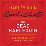 The dead harlequin: [a short story] cover image