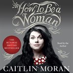 How to be a woman cover image