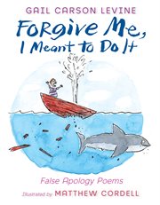 Forgive me, I meant to do it : false apology poems cover image