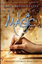 Writing magic : creating stories that fly cover image