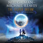 The silver dream : [an InterWorld novel] cover image
