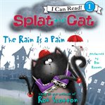 Splat the Cat: the rain is a pain cover image