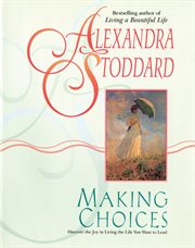 Making choices : discover the joy in living the life you want to lead cover image