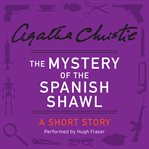 The mystery of the Spanish shawl: a short story cover image