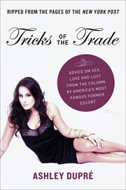 Tricks of the trade : advice on sex, love, and lust from the column by America's most famous escort cover image