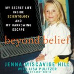 Beyond belief : my secret life inside Scientology and my harrowing escape cover image