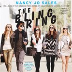 The Bling Ring : how a gang of fame-obsessed teens ripped off Hollywood and shocked the world cover image