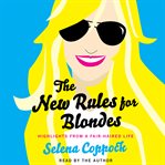 The new rules for blondes : [highlights from a fair-haired life] cover image