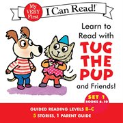 Learn to read with Tug the Pup and friends!. Set 1, books 6-10 cover image