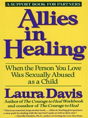Allies in healing : when the person you love was sexually abused as a child cover image