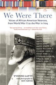 We were there : voices of African American veterans from World War II to the war in Iraq cover image