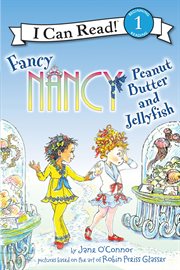 Fancy Nancy : peanut butter and jellyfish cover image