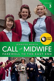 Call the midwife : farewell to the East End cover image