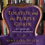 Tolstoy and the purple chair : [my year of magical reading] cover image