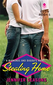 Stealing home : a Diamonds and Dugouts Novel cover image