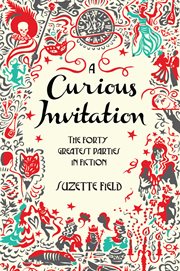 A Curious Invitation : the forty greatest parties in fiction cover image