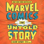 Marvel Comics : the untold story cover image