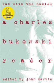 Run with the hunted : a Charles Bukowski reader cover image