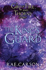 The king's guard : a Girl of Fire and Thorns Novella cover image