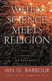 When science meets religion : enemies, strangers, or partners? cover image