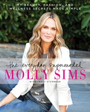 The everyday supermodel : my beauty, fashion, and wellness secrets made simple cover image