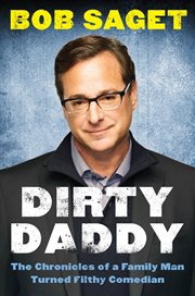 Dirty daddy : the chronicles of a family man turned filthy comedian cover image