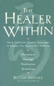 The healer within : using traditional Chinese techniques to release your body's own medicine cover image