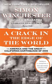 A crack in the edge of the world : America and the great California earthquake of 1906 cover image