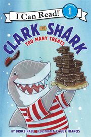 CLARK THE SHARK : too many treats cover image