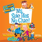 Ms. Sue has no clue! cover image