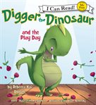Digger the dinosaur and the play day cover image