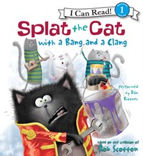 Cover image for Splat the Cat with a Bang and a Clang